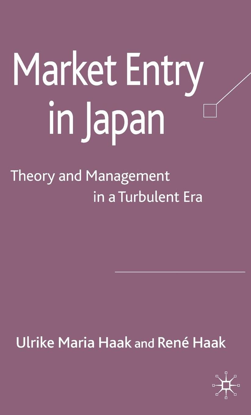 Market Entry in Japan: Theory and Management in a Turbulent Era