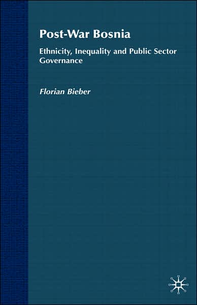 Post-War Bosnia: Ethnicity, Inequality and Public Sector Governance