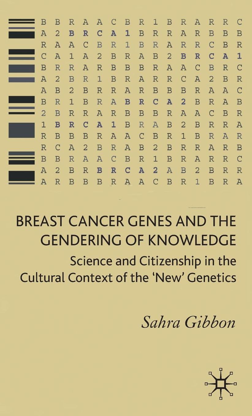Breast Cancer Genes and the Gendering of Knowledge: Science and Citizenship in the Cultural Context of the 'New' Genetics