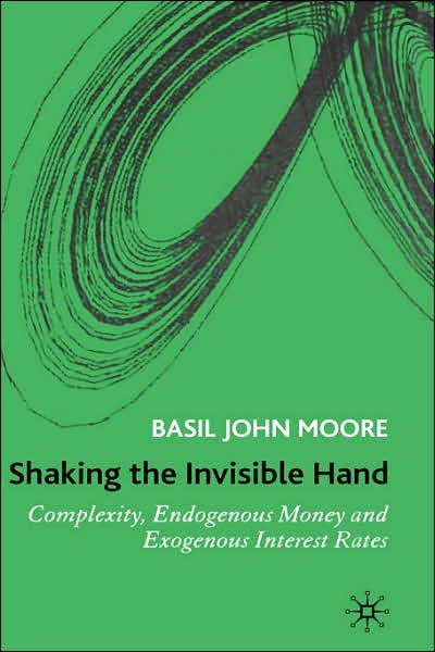 Shaking the Invisible Hand: Complexity, Endogenous Money and Exogenous Interest Rates