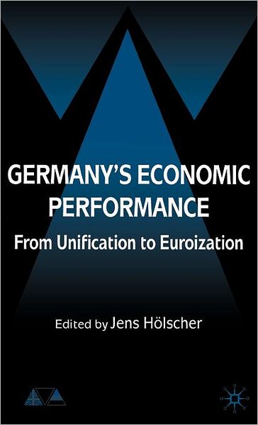 Germany's Economic Performance: From Unification to Euroization