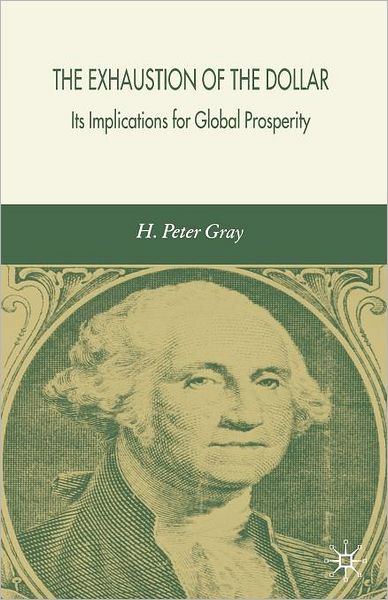 The Exhaustion of the Dollar: Its Implications for Global Prosperity