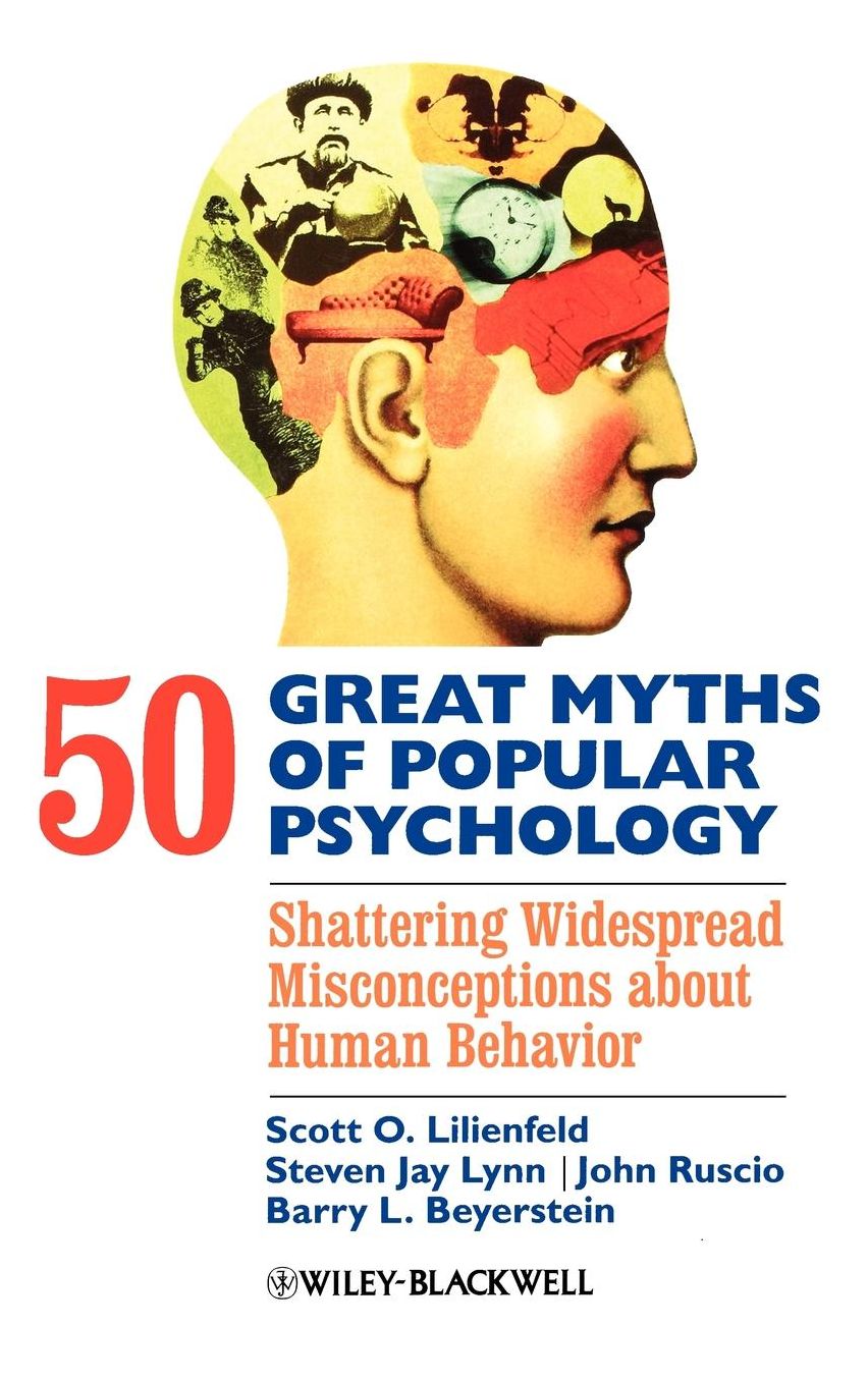 50 Great Myths of Popular Psychology: Shattering Widespread Misconceptions about Human Behavior