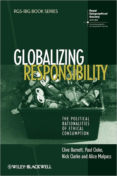 Globalizing Responsibility: The Political Rationalities of Ethical Consumption