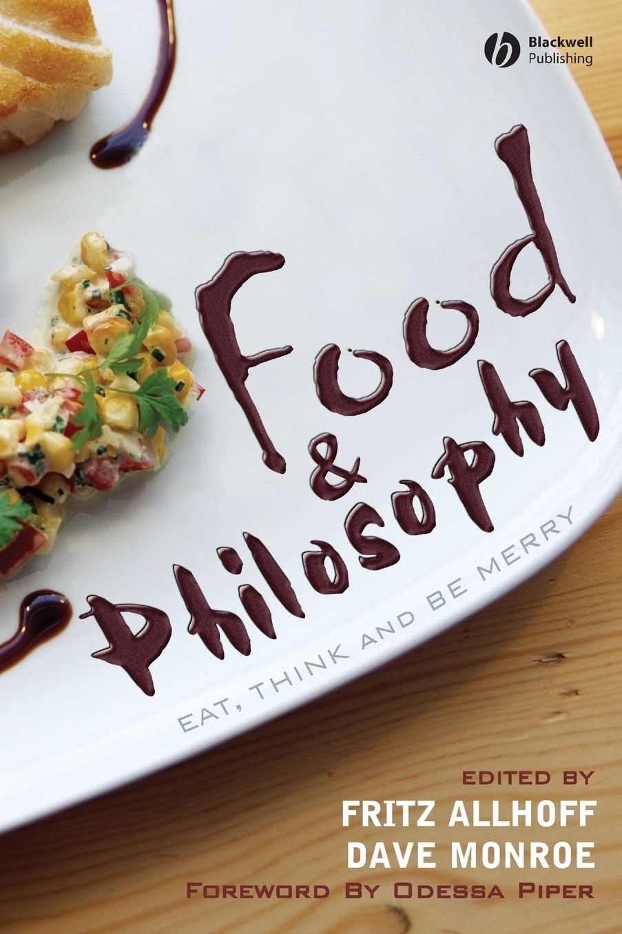 Food and Philosophy: Eat, Think, and Be Merry