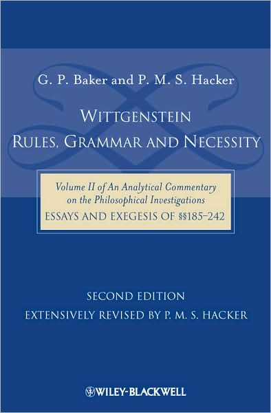 Wittgenstein: Rules, Grammar and Necessity: Volume 2 of an Analytical Commentary on the Philosophical Investigations, Essays and Exegesis 185-242