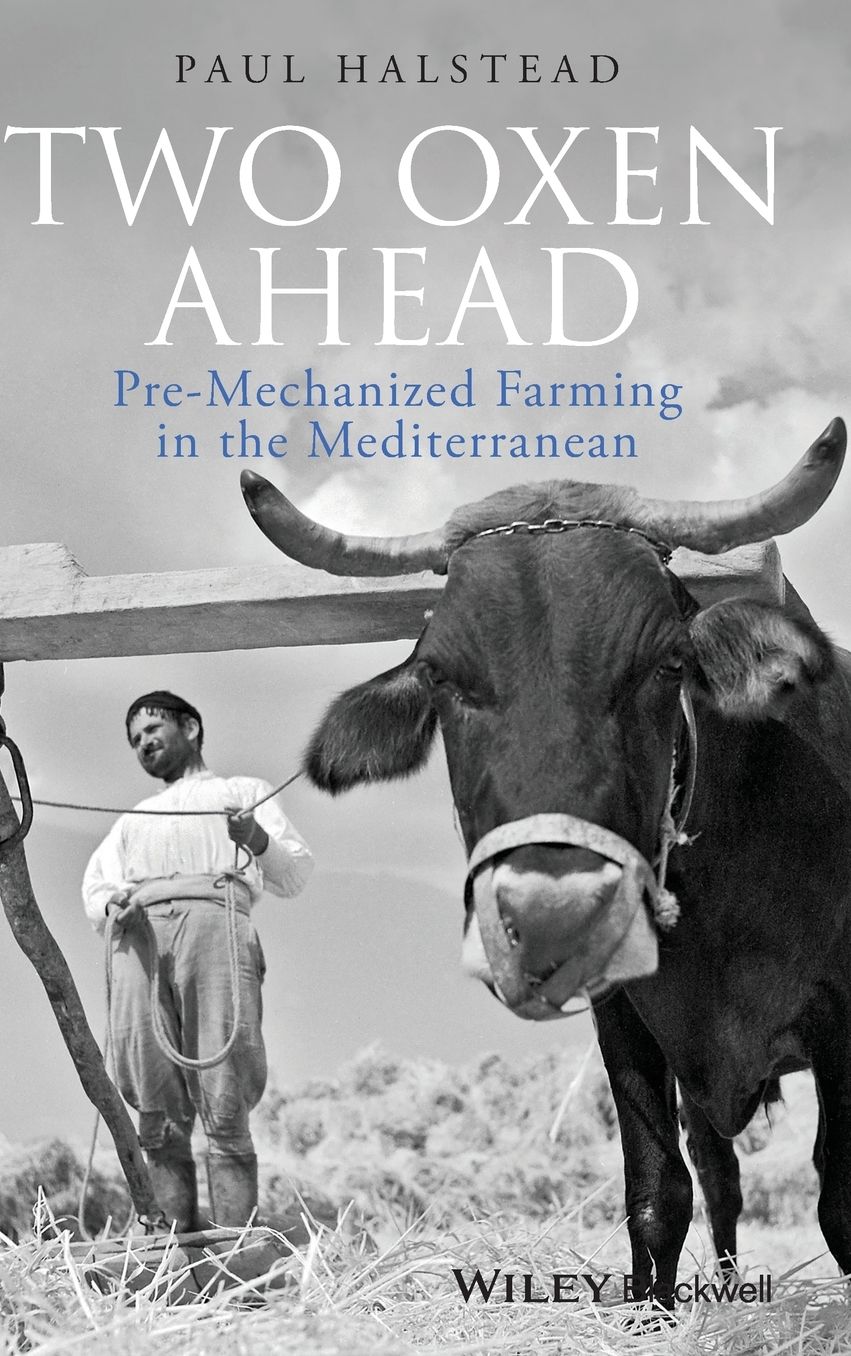 Two Oxen Ahead : Pre-mechanized Farming in the Mediterranean