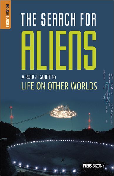 The Search for Aliens: A Rough Guide to Life on Other Worlds