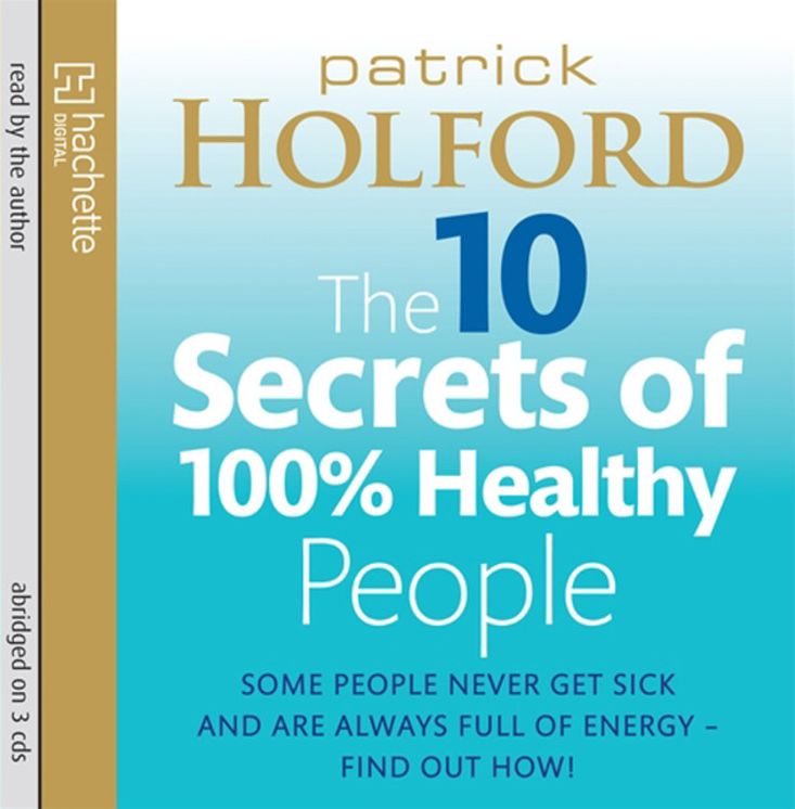 The 10 Secrets of 100% Healthy People