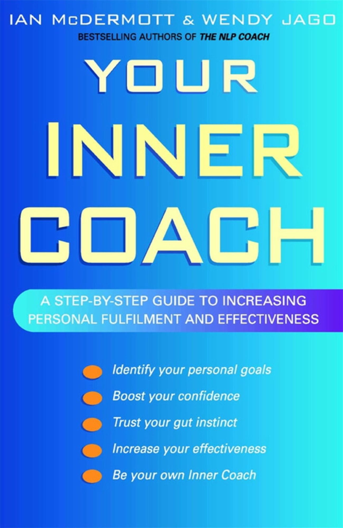 Your Inner Coach: A Step-by-Step Guide to Increasing Personal Fulfilment and Effectiveness