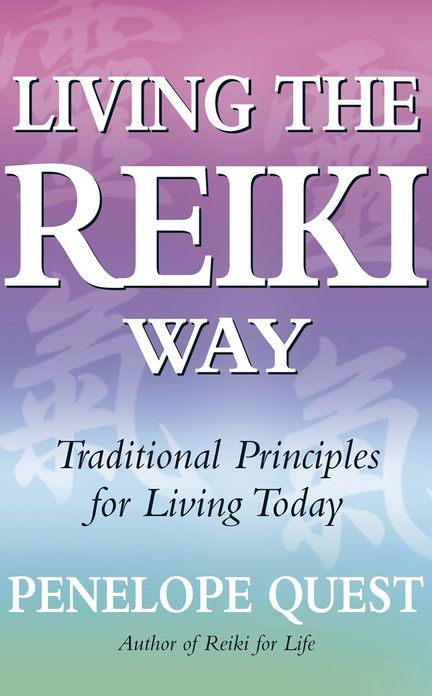 Living The Reiki Way: Traditional Principles for Living Today