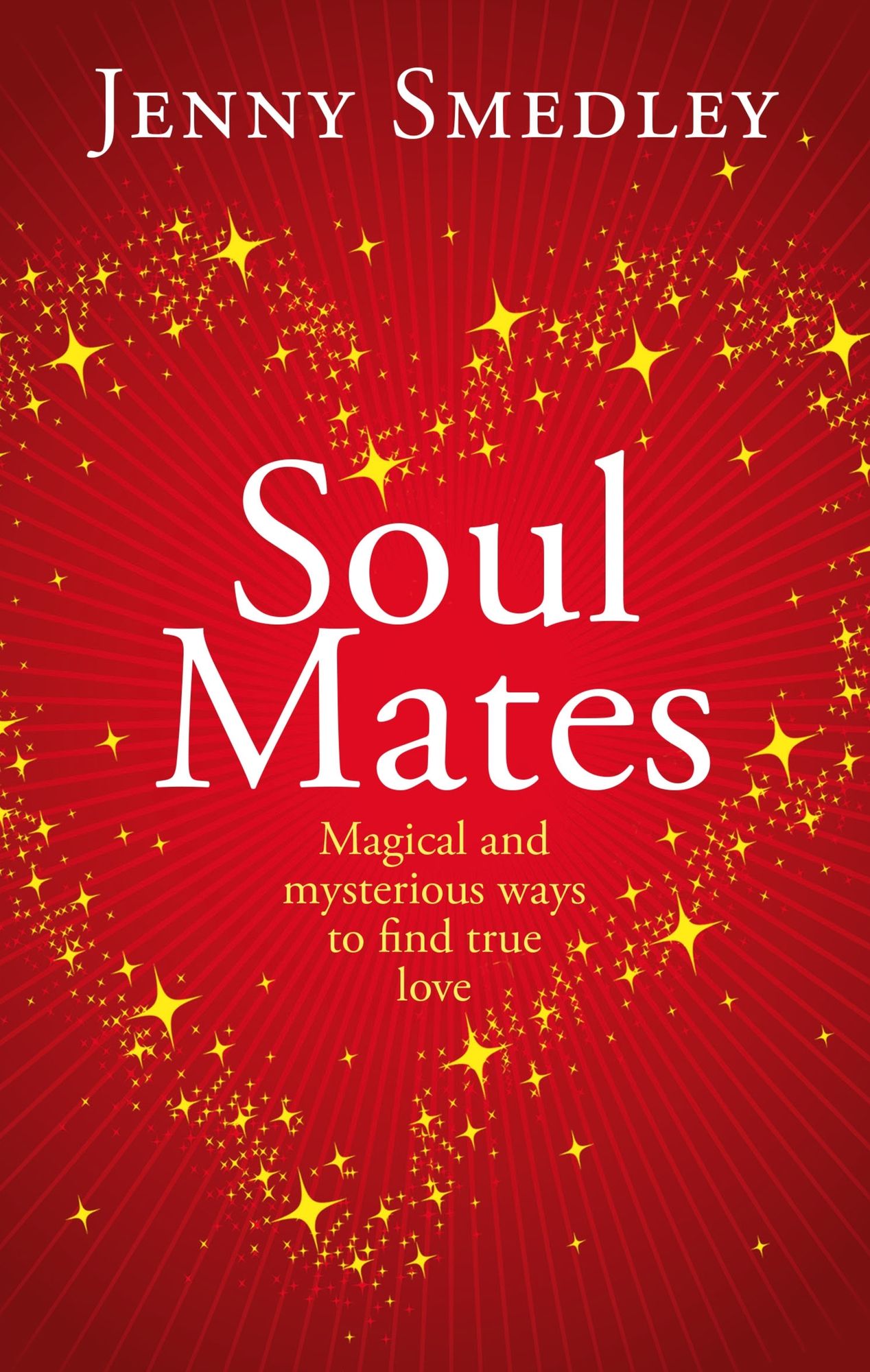 Soul Mates: Magical and Mysterious Ways to Find True Love