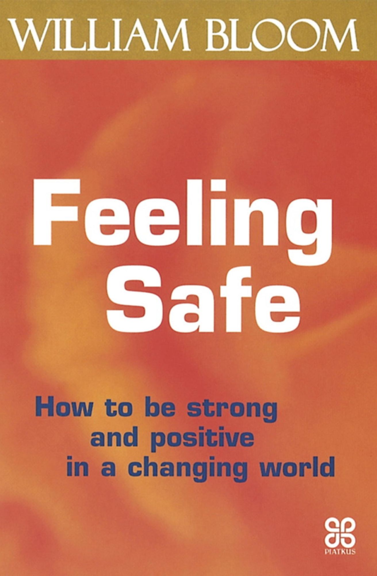Feeling Safe: How To Be Strong and Positive in a Changing World