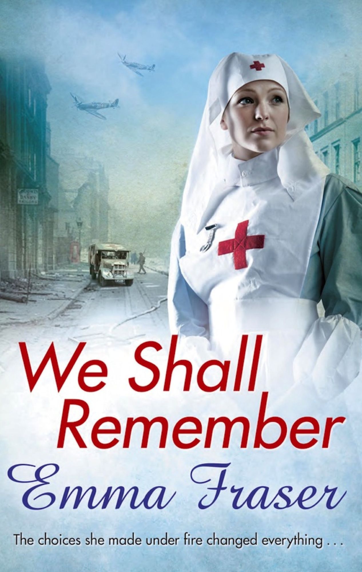 We Shall Remember: The choices she made under fire changed everything . . .