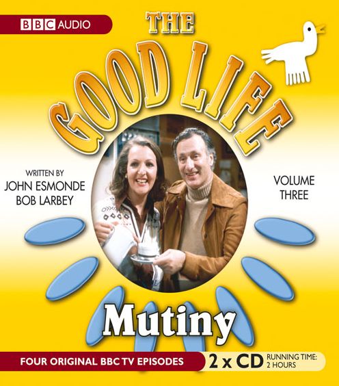 The Good Life: Volume Three: Mutiny