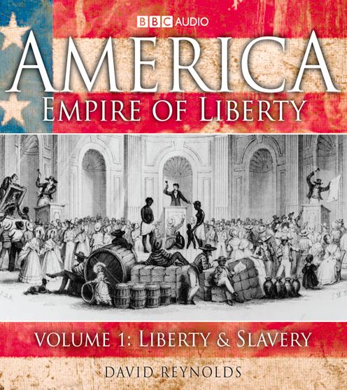 America, Empire Of Liberty: Volume 1: Liberty And Slavery