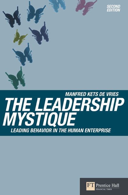 The Leadership Mystique: Leading behavior in the human enterprise