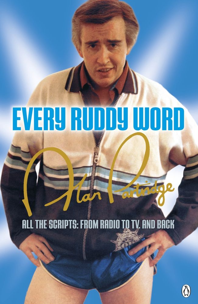 Alan Partridge: Every Ruddy Word: All the Scripts: From Radio to TV. And Back