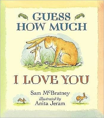 Guess How Much I Love You: Beloved classic bestselling picture book about love between a parent and child - perfect gift for babies, toddlers, birthdays, bedtime, baby showers and a loved one of any age