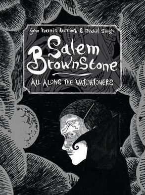 Salem Brownstone: All Along the Watchtowers. John Harris Dunning & Nikhil Singh