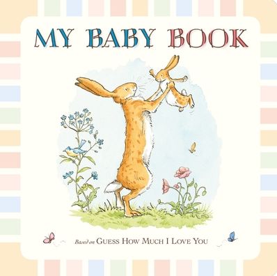 Guess How Much I Love You: My Baby Book: Beautiful keepsake baby record book inspired by the bestselling classic Guess How Much I Love You - capture first moments, milestones and memories - perfect gift for baby showers, new parents and mums