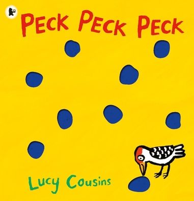 Peck Peck Peck: By Lucy Cousins, creator of the bestselling Maisy series - an award-winning, heartwarming and funny novelty book for a Father's Day gift and babies and toddlers