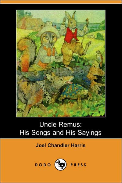 Uncle Remus: His Songs and His Sayings