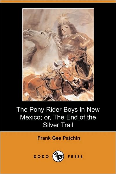 The Pony Rider Boys In New Mexico; Or, The End Of The Silver Trail