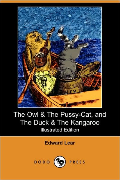 The Owl & The Pussy-Cat, And The Duck & The Kangaroo (Illustrated Edition)