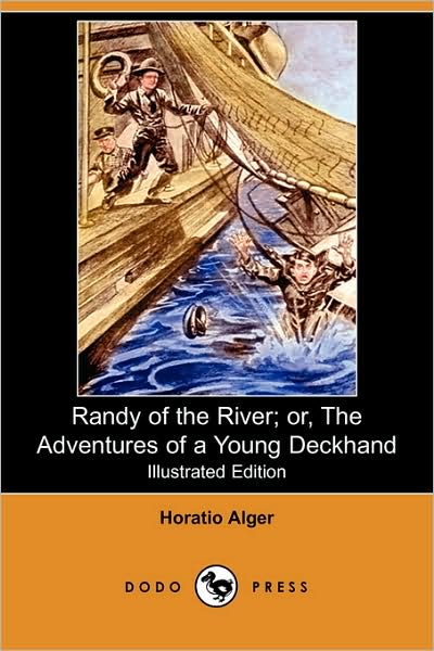 Randy Of The River; Or, The Adventures Of A Young Deckhand (Illustrated Edition) (Dodo Press)