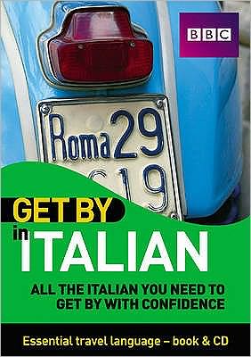 Get by in Italian : All the Italian You Need to Get by With Confidence