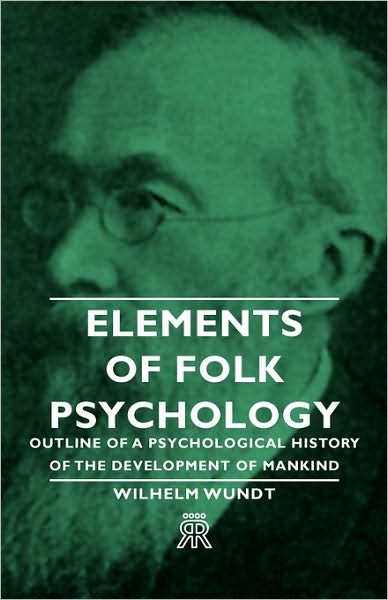 Elements Of Folk Psychology - Outline Of A Psychological History Of The Development Of Mankind
