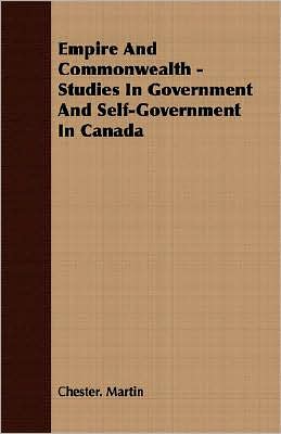 Empire And Commonwealth - Studies In Government And Self-Government In Canada