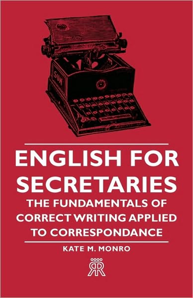 English For Secretaries - The Fundamentals Of Correct Writing Applied To Correspondance