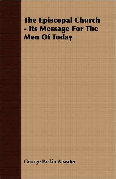 The Episcopal Church - Its Message For The Men Of Today