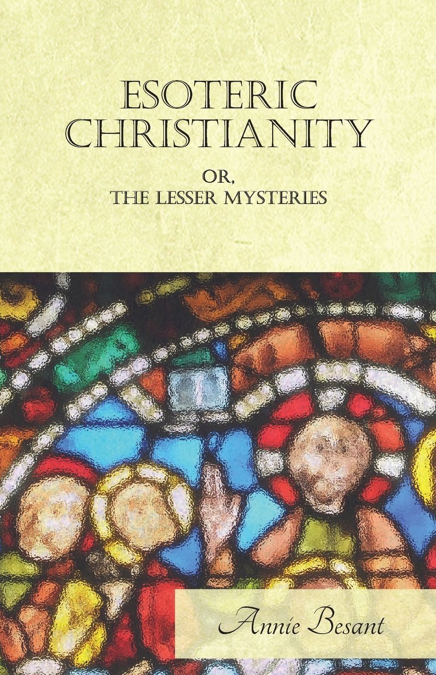 Esoteric Christianity Or The Lesser Mysteries