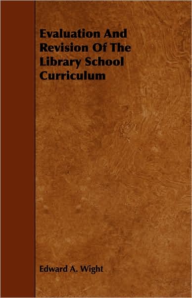 Evaluation And Revision Of The Library School Curriculum
