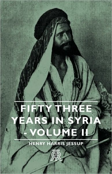 Fifty Three Years In Syria - Volume Ii