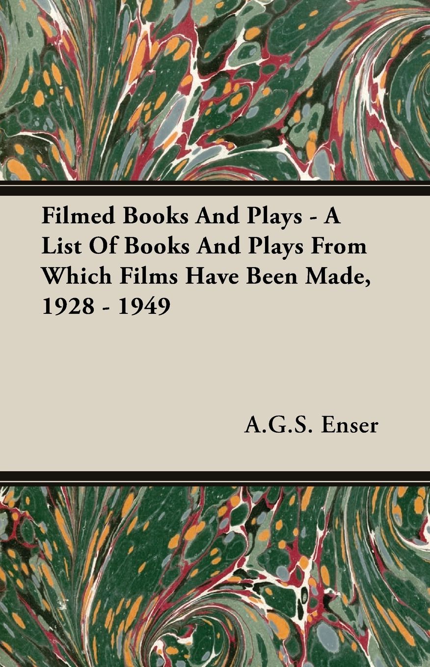 Filmed Books And Plays - A List Of Books And Plays From Which Films Have Been Made, 1928 - 1949