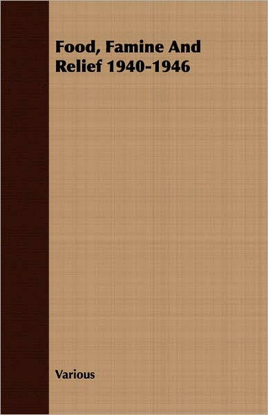 Food, Famine And Relief 1940-1946