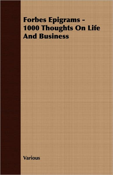 Forbes Epigrams - 1000 Thoughts On Life And Business