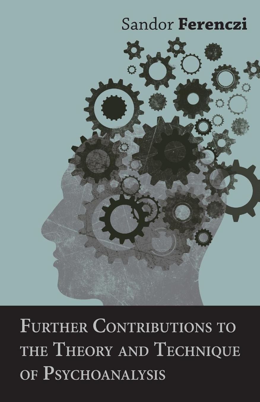 Further Contributions To The Theory And Technique Of Psychoanalysis