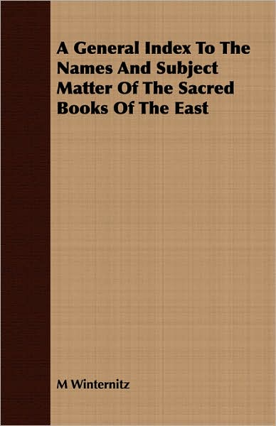 A General Index To The Names And Subject Matter Of The Sacred Books Of The East