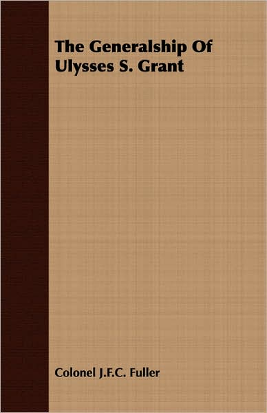 The Generalship Of Ulysses S. Grant