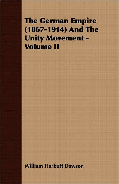 The German Empire (1867-1914) And The Unity Movement - Volume Ii