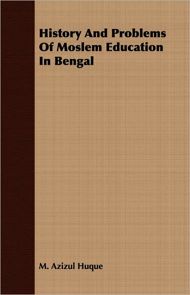 History And Problems Of Moslem Education In Bengal
