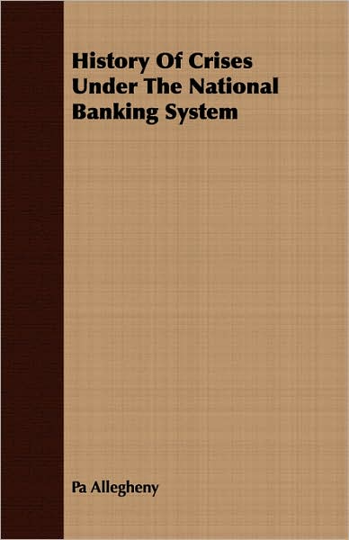 History of Crises under the National Banking System
