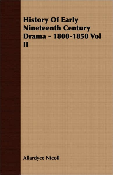 History Of Early Nineteenth Century Drama - 1800-1850 Vol II