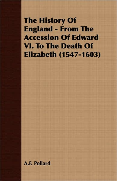 The History Of England - From The Accession Of Edward VI. To The Death Of Elizabeth (1547-1603)