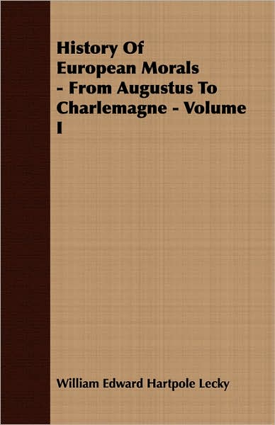 History Of European Morals - From Augustus To Charlemagne - Volume I